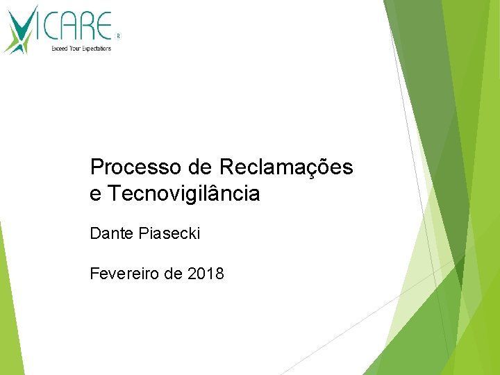 Processo de Reclamações e Tecnovigilância Dante Piasecki Fevereiro de 2018 