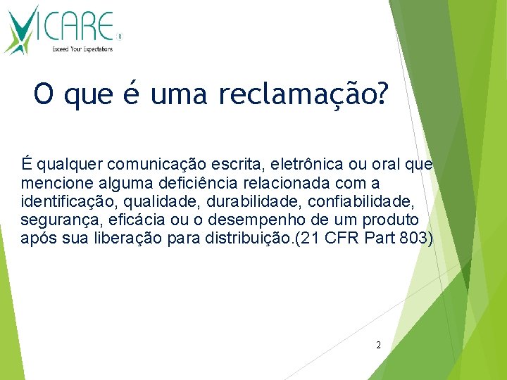 O que é uma reclamação? É qualquer comunicação escrita, eletrônica ou oral que mencione