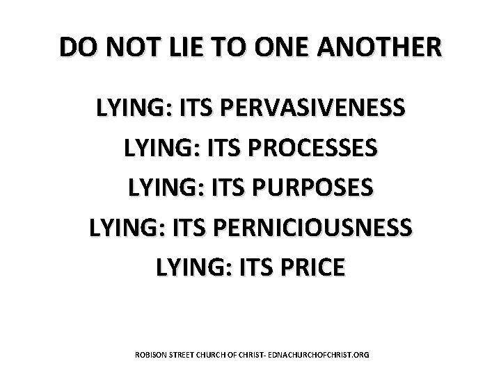 DO NOT LIE TO ONE ANOTHER LYING: ITS PERVASIVENESS LYING: ITS PROCESSES LYING: ITS