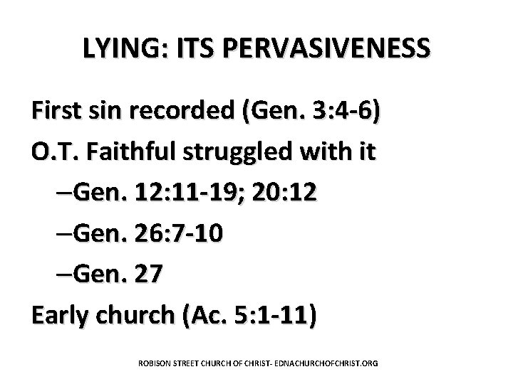 LYING: ITS PERVASIVENESS First sin recorded (Gen. 3: 4 -6) O. T. Faithful struggled