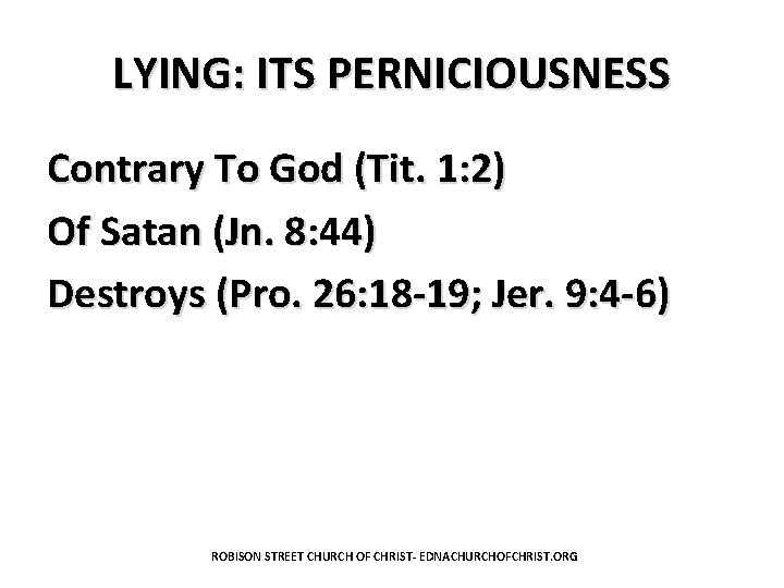 LYING: ITS PERNICIOUSNESS Contrary To God (Tit. 1: 2) Of Satan (Jn. 8: 44)