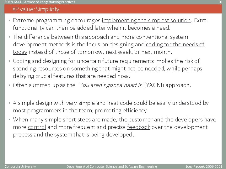 SOEN 6441 - Advanced Programming Practices 20 XP value: Simplicity • Extreme programming encourages SOEN 6441 - Advanced Programming Practices 20 XP value: Simplicity • Extreme programming encourages