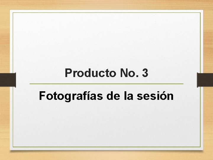 Producto No. 3 Fotografías de la sesión 