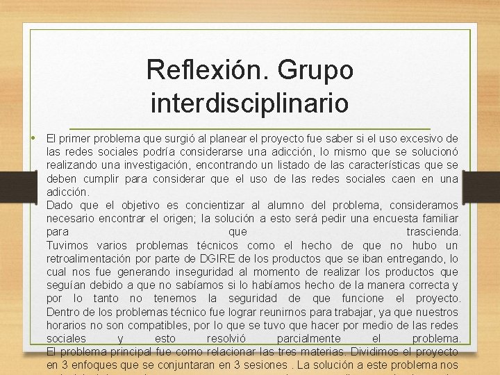 Reflexión. Grupo interdisciplinario • El primer problema que surgió al planear el proyecto fue