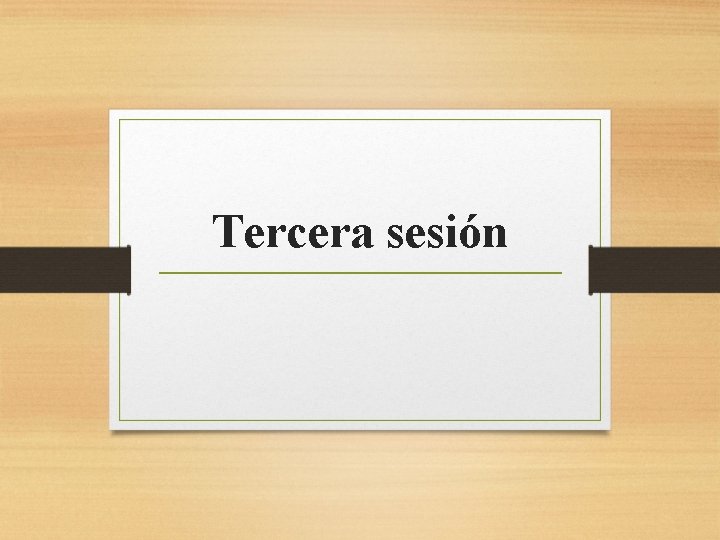 Tercera sesión 