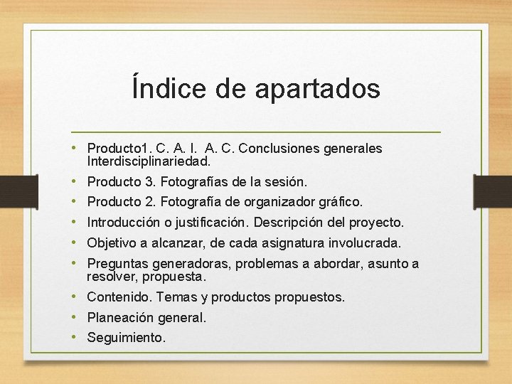 Índice de apartados • Producto 1. C. A. I. A. C. Conclusiones generales Interdisciplinariedad.