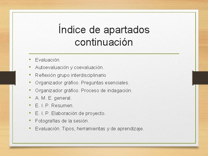 Índice de apartados continuación • • • Evaluación. Autoevaluación y coevaluación. Reflexión grupo interdisciplinario