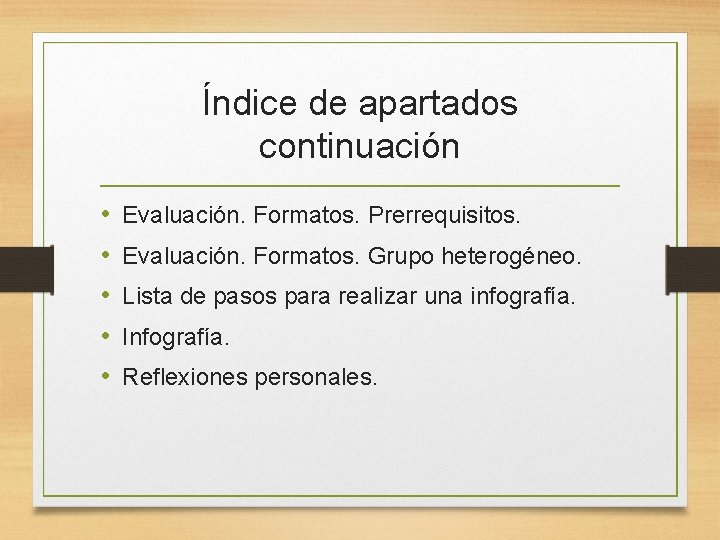 Índice de apartados continuación • • • Evaluación. Formatos. Prerrequisitos. Evaluación. Formatos. Grupo heterogéneo.