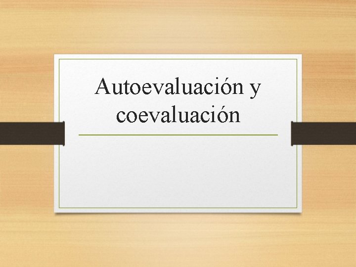 Autoevaluación y coevaluación 