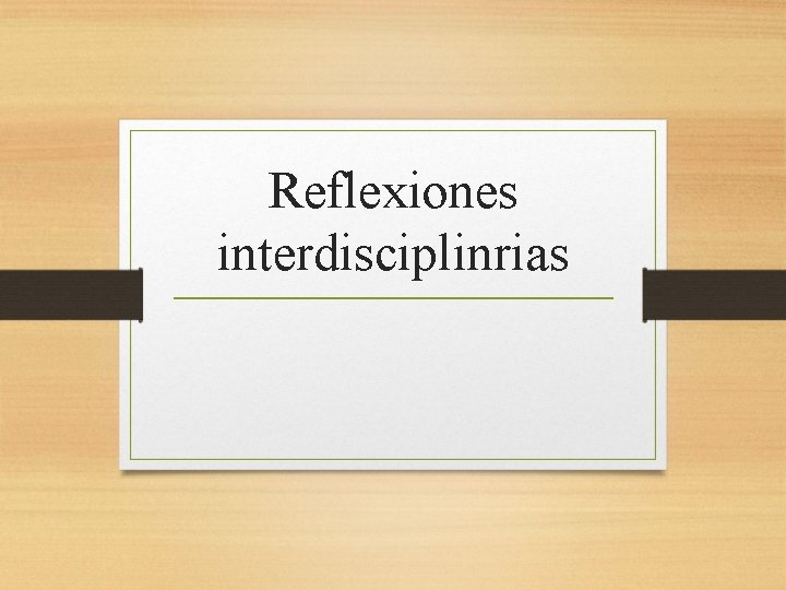 Reflexiones interdisciplinrias 
