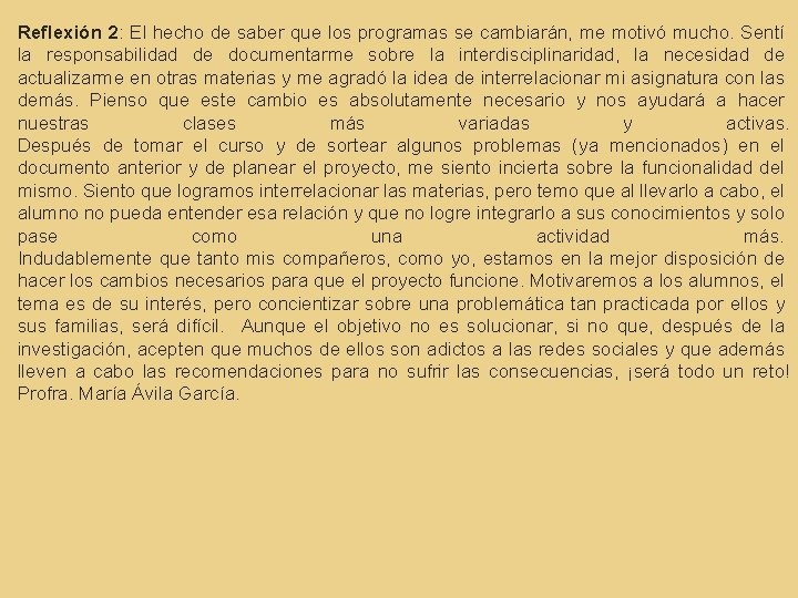 Reflexión 2: El hecho de saber que los programas se cambiarán, me motivó mucho.