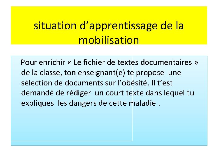 situation d’apprentissage de la mobilisation Pour enrichir « Le fichier de textes documentaires »
