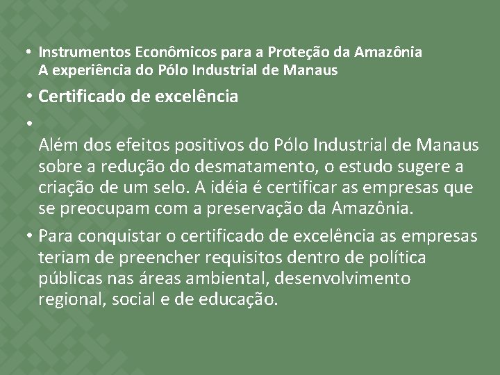 • Instrumentos Econômicos para a Proteção da Amazônia A experiência do Pólo Industrial • Instrumentos Econômicos para a Proteção da Amazônia A experiência do Pólo Industrial