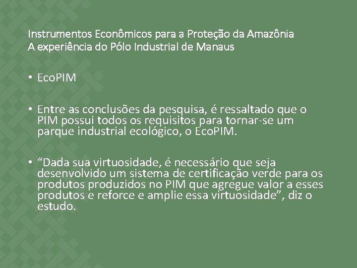 Instrumentos Econômicos para a Proteção da Amazônia A experiência do Pólo Industrial de Manaus Instrumentos Econômicos para a Proteção da Amazônia A experiência do Pólo Industrial de Manaus