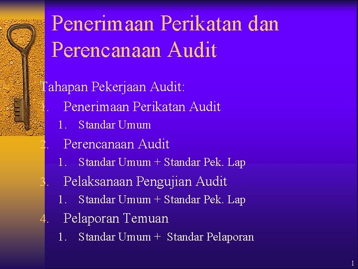 Penerimaan Perikatan dan Perencanaan Audit Tahapan Pekerjaan Audit: 1. Penerimaan Perikatan Audit 1. Standar