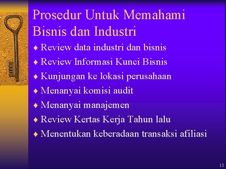 Prosedur Untuk Memahami Bisnis dan Industri ¨ Review data industri dan bisnis ¨ Review