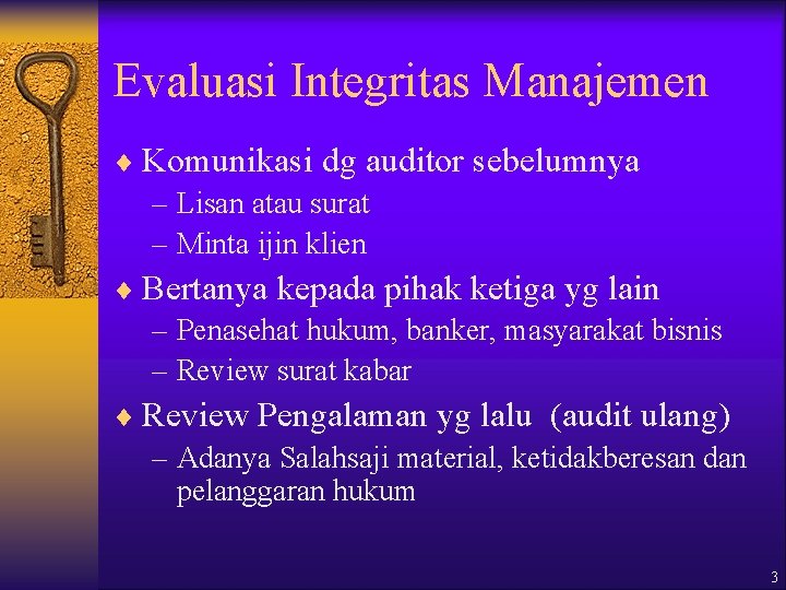 Evaluasi Integritas Manajemen ¨ Komunikasi dg auditor sebelumnya – Lisan atau surat – Minta