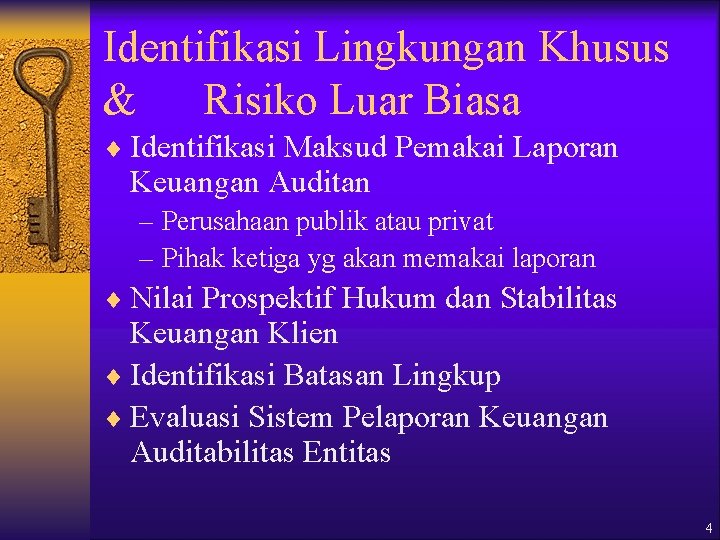 Identifikasi Lingkungan Khusus & Risiko Luar Biasa ¨ Identifikasi Maksud Pemakai Laporan Keuangan Auditan