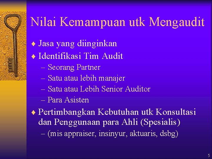 Nilai Kemampuan utk Mengaudit ¨ Jasa yang diinginkan ¨ Identifikasi Tim Audit – Seorang