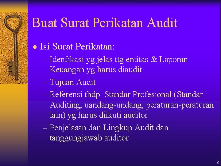 Buat Surat Perikatan Audit ¨ Isi Surat Perikatan: – Idenfikasi yg jelas ttg entitas