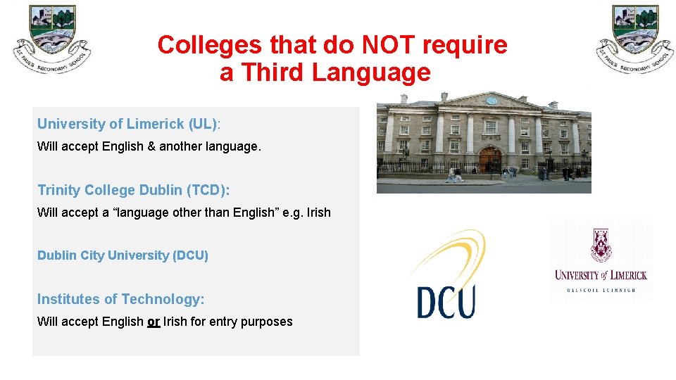 Colleges that do NOT require a Third Language University of Limerick (UL): Will accept