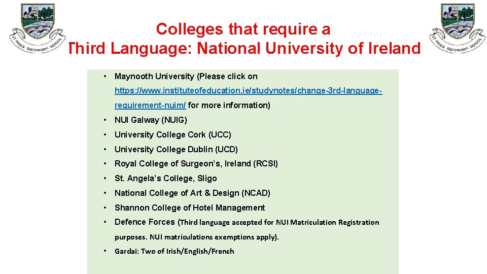 Colleges that require a Third Language: National University of Ireland • Maynooth University (Please