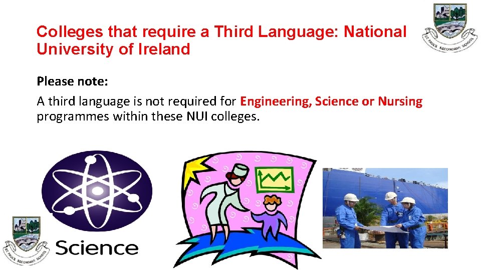 Colleges that require a Third Language: National University of Ireland Please note: A third