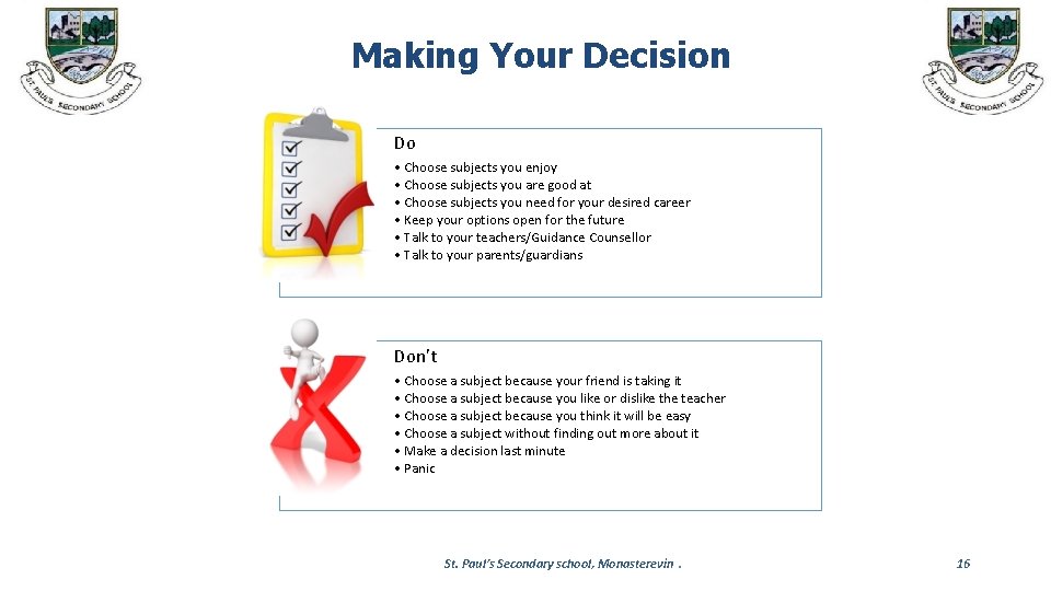 Making Your Decision Do • Choose subjects you enjoy • Choose subjects you are