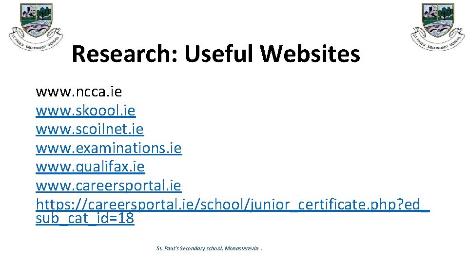 Research: Useful Websites www. ncca. ie www. skoool. ie www. scoilnet. ie www. examinations.