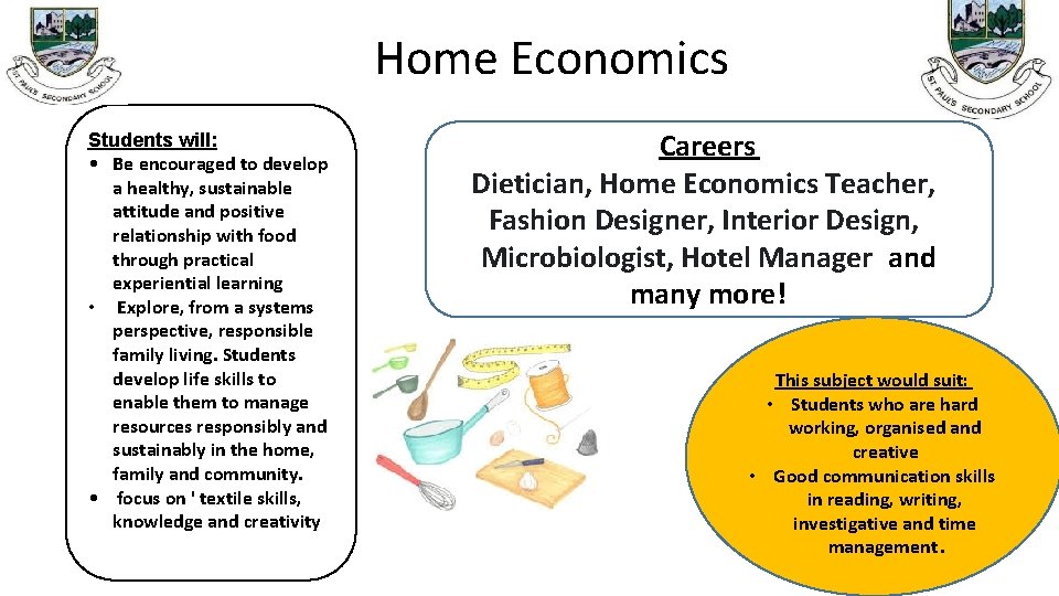 Home Economics Students will: • Be encouraged to develop a healthy, sustainable attitude and