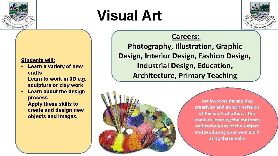 Visual Art Students will: • Learn a variety of new crafts • Learn to