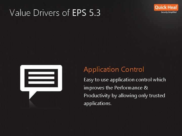 Value Drivers of EPS 5. 3 Application Control Easy to use application control which Value Drivers of EPS 5. 3 Application Control Easy to use application control which