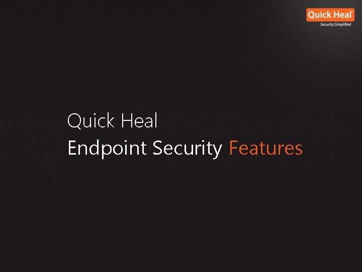 Introducing Quick Heal Endpoint Security 5 3 Quick
