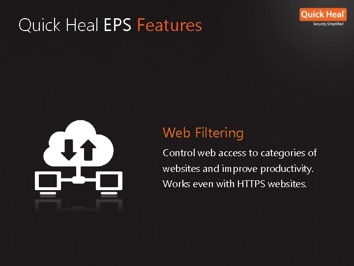 Quick Heal EPS Features Web Filtering Control web access to categories of websites and Quick Heal EPS Features Web Filtering Control web access to categories of websites and