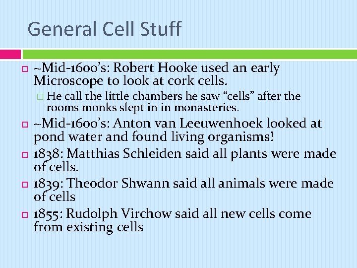 General Cell Stuff ~Mid-1600’s: Robert Hooke used an early Microscope to look at cork