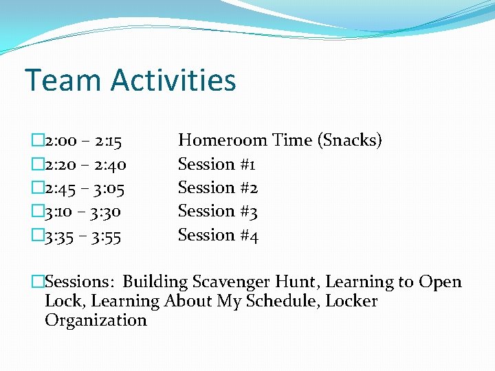 Team Activities � 2: 00 – 2: 15 � 2: 20 – 2: 40
