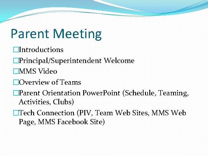 Parent Meeting �Introductions �Principal/Superintendent Welcome �MMS Video �Overview of Teams �Parent Orientation Power. Point