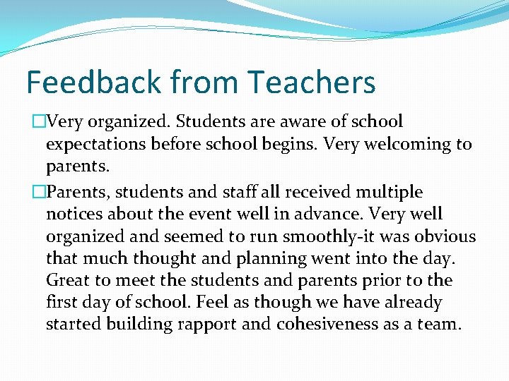 Feedback from Teachers �Very organized. Students are aware of school expectations before school begins.