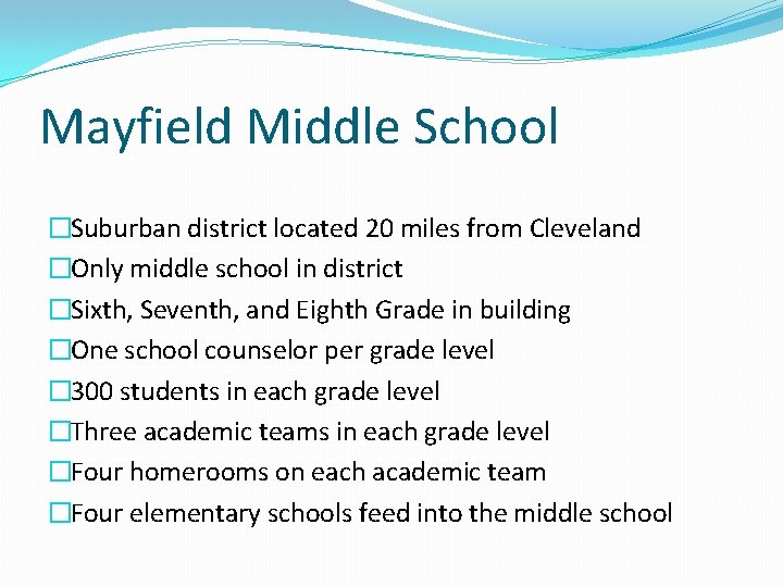 Mayfield Middle School �Suburban district located 20 miles from Cleveland �Only middle school in