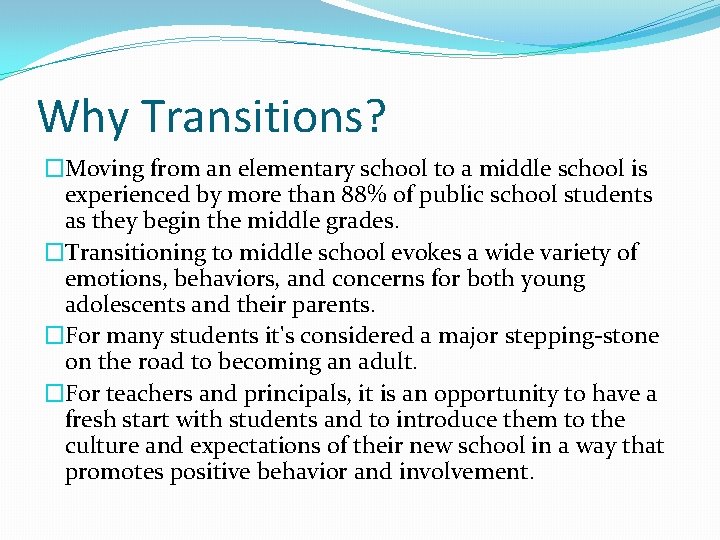 Why Transitions? �Moving from an elementary school to a middle school is experienced by