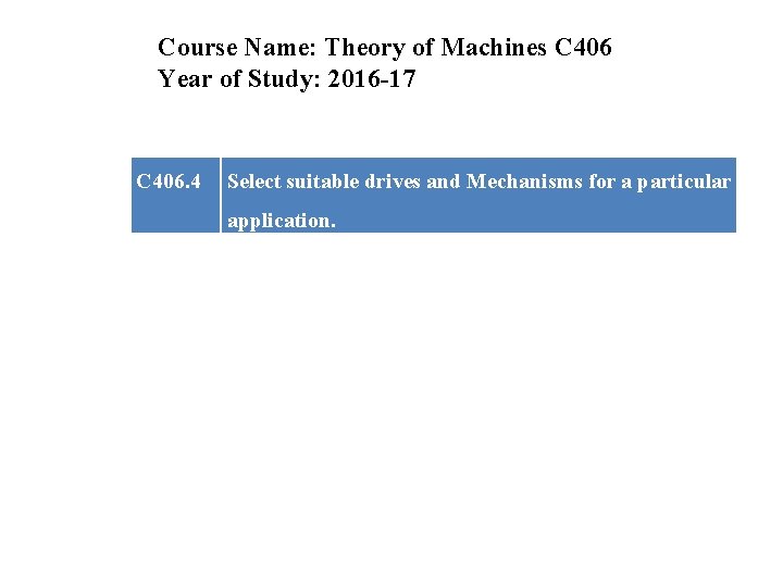 Course Name: Theory of Machines C 406 Year of Study: 2016 -17 C 406.