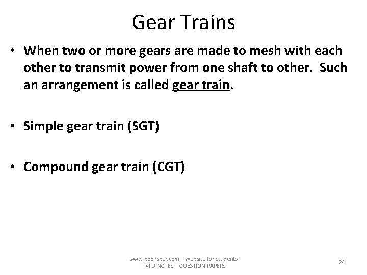 Gear Trains • When two or more gears are made to mesh with each