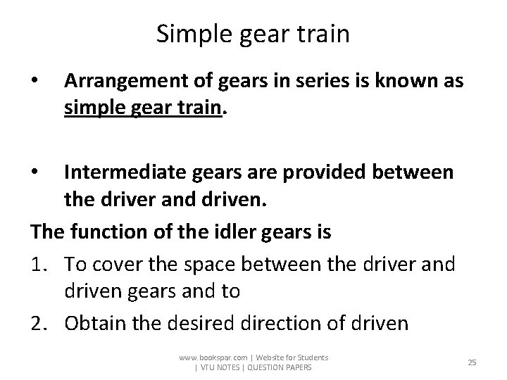 Simple gear train • Arrangement of gears in series is known as simple gear