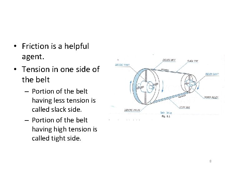  • Friction is a helpful agent. • Tension in one side of the