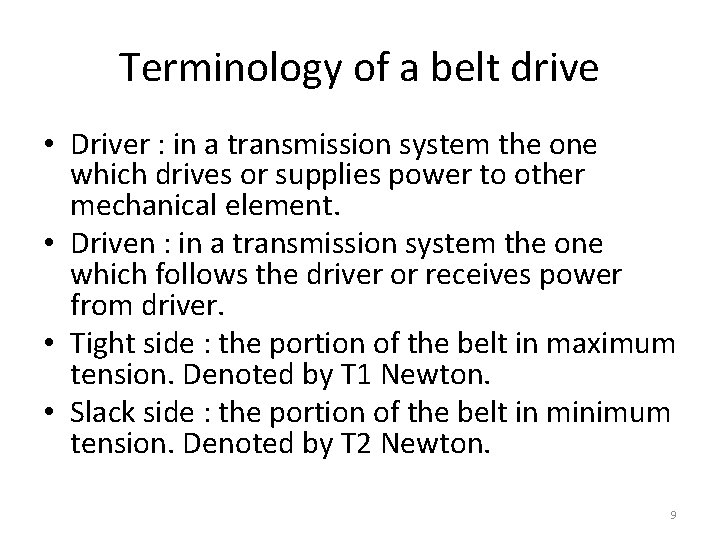 Terminology of a belt drive • Driver : in a transmission system the one