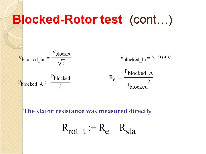 Blocked-Rotor test (cont…) The stator resistance was measured directly 