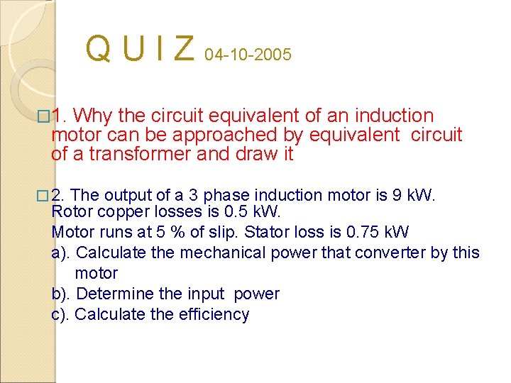 Q U I Z 04 -10 -2005 � 1. Why the circuit equivalent of