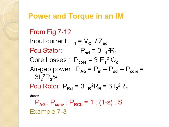 Power and Torque in an IM From Fig. 7 -12 Input current : I