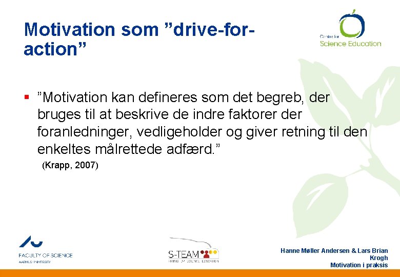 Motivation som ”drive-foraction” § ”Motivation kan defineres som det begreb, der bruges til at