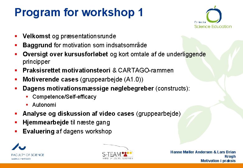 Program for workshop 1 § Velkomst og præsentationsrunde § Baggrund for motivation som indsatsområde